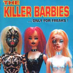 Killer Barbies : ...Only for Freaks!
